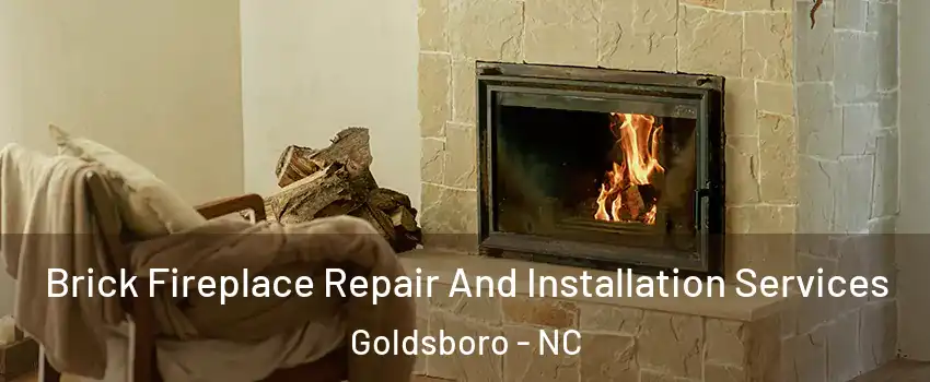  Brick Fireplace Repair And Installation Services Goldsboro - NC