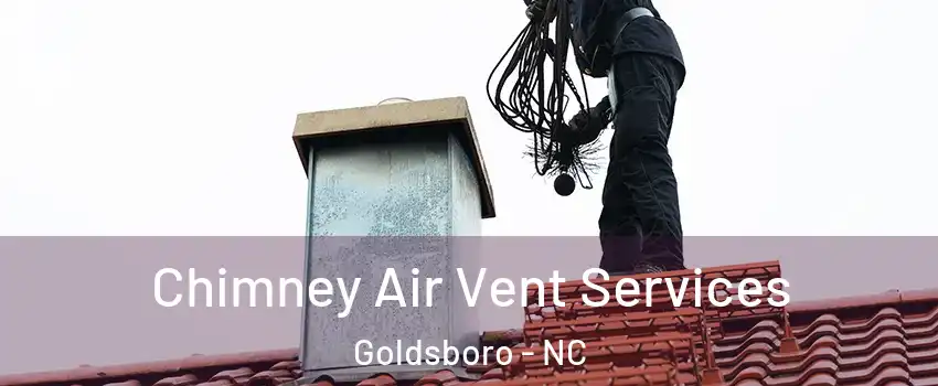  Chimney Air Vent Services Goldsboro - NC