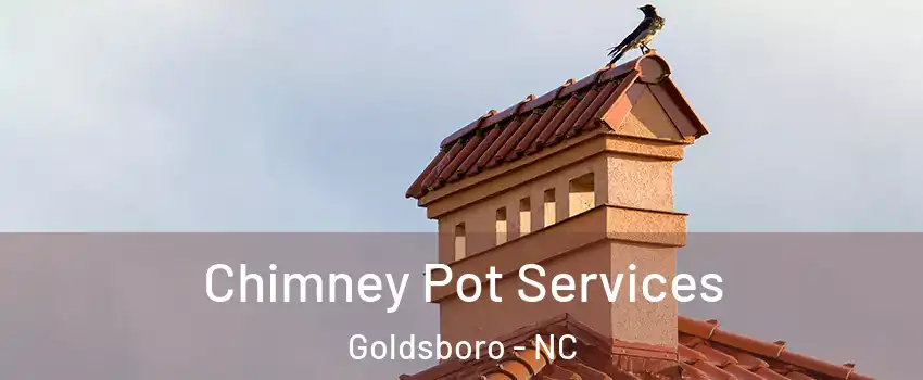 Chimney Pot Services Goldsboro - NC