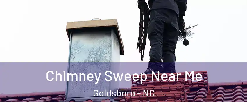  Chimney Sweep Near Me Goldsboro - NC