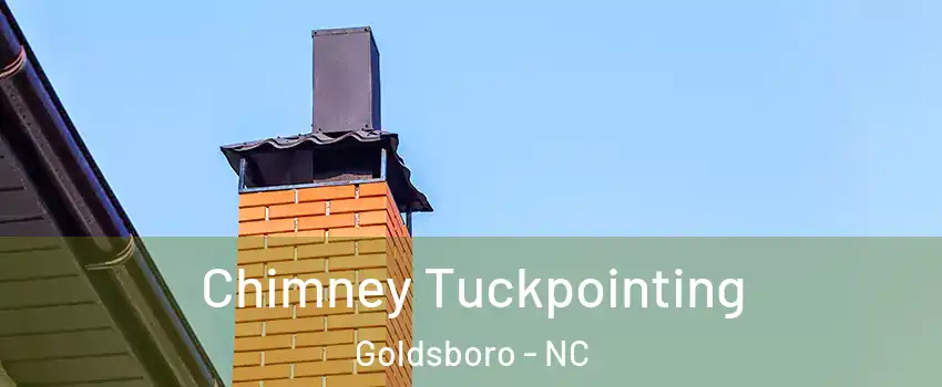  Chimney Tuckpointing Goldsboro - NC
