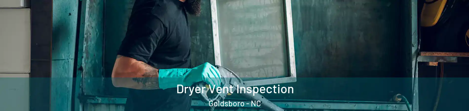  Dryer Vent Inspection Goldsboro - NC