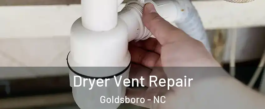  Dryer Vent Repair Goldsboro - NC