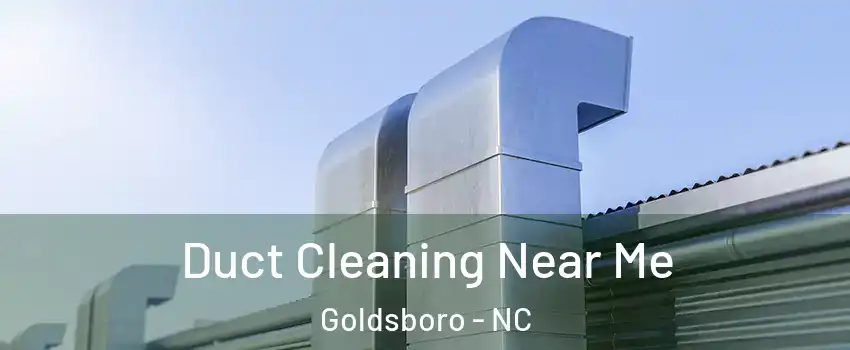  Duct Cleaning Near Me Goldsboro - NC