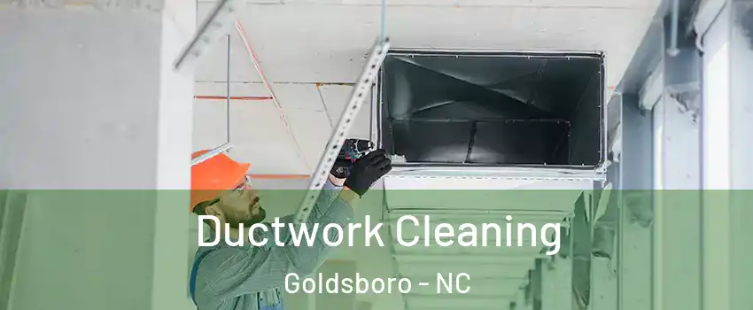  Ductwork Cleaning Goldsboro - NC