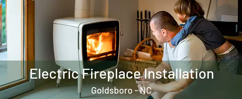  Electric Fireplace Installation Goldsboro - NC