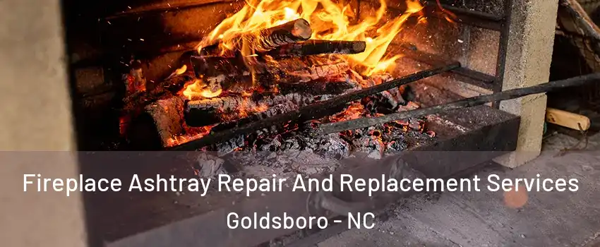  Fireplace Ashtray Repair And Replacement Services Goldsboro - NC