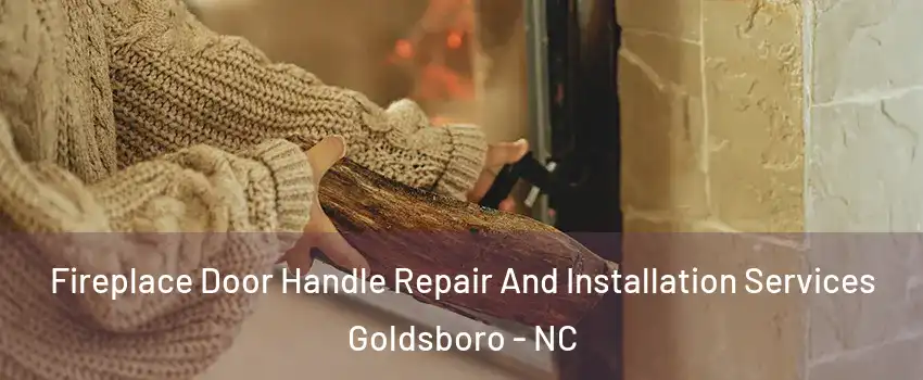  Fireplace Door Handle Repair And Installation Services Goldsboro - NC
