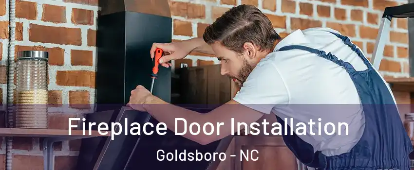  Fireplace Door Installation Goldsboro - NC