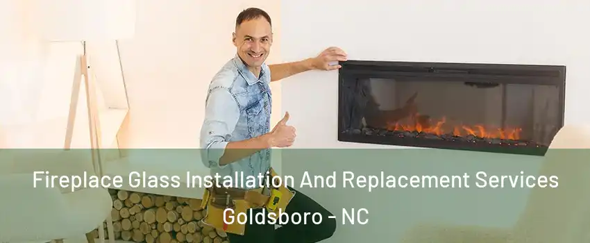  Fireplace Glass Installation And Replacement Services Goldsboro - NC