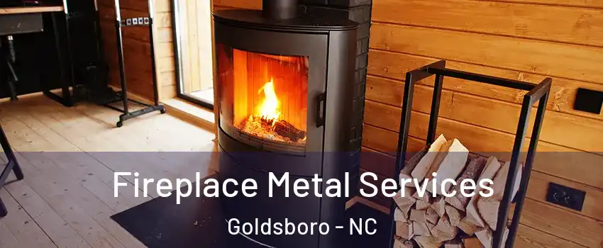 Fireplace Metal Services Goldsboro - NC