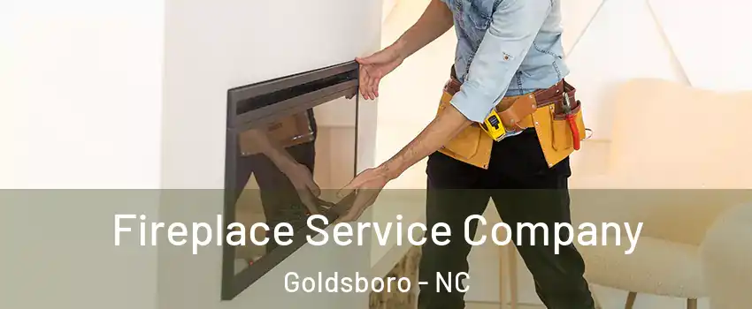 Fireplace Service Company Goldsboro - NC
