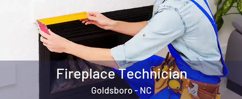 Fireplace Technician Goldsboro - NC