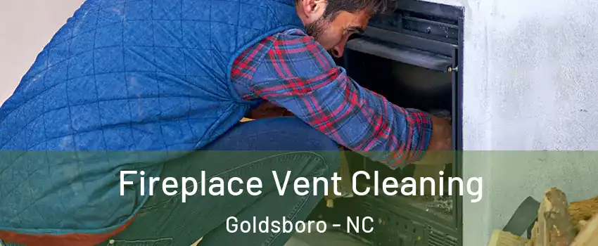  Fireplace Vent Cleaning Goldsboro - NC