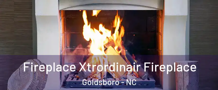  Fireplace Xtrordinair Fireplace Goldsboro - NC