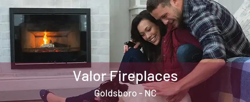 Valor Fireplaces Goldsboro - NC