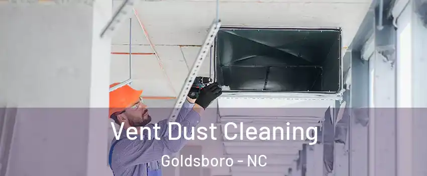  Vent Dust Cleaning Goldsboro - NC