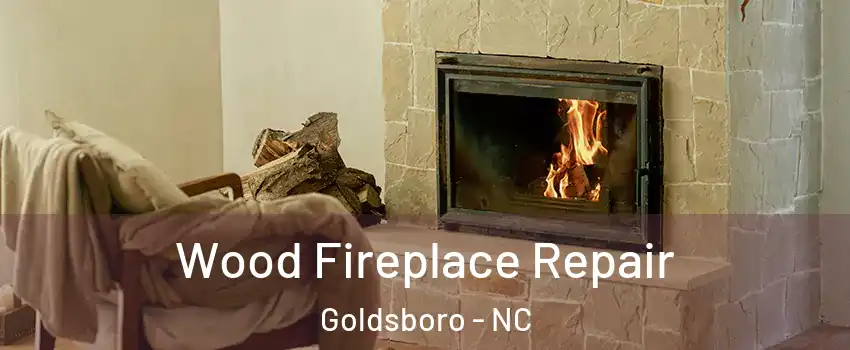  Wood Fireplace Repair Goldsboro - NC